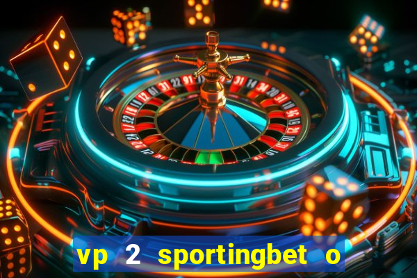 vp 2 sportingbet o que significa